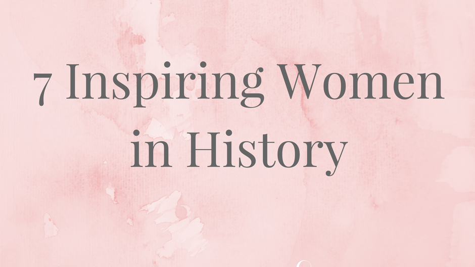 7 Inspiring Women In History
