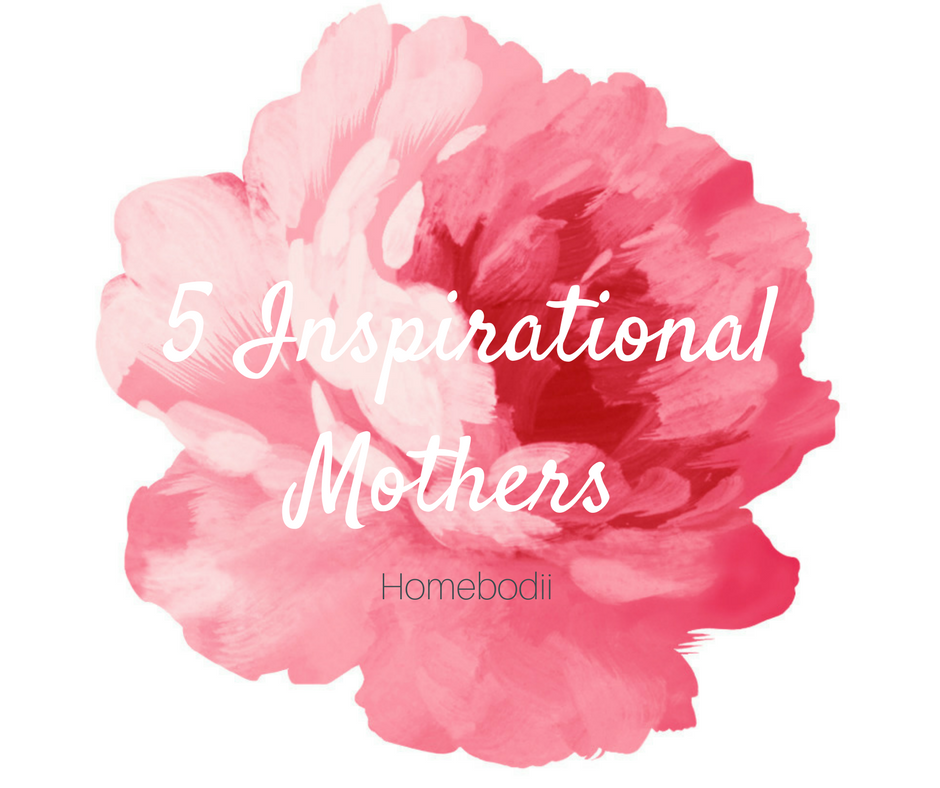 5 Inspirational Mothers